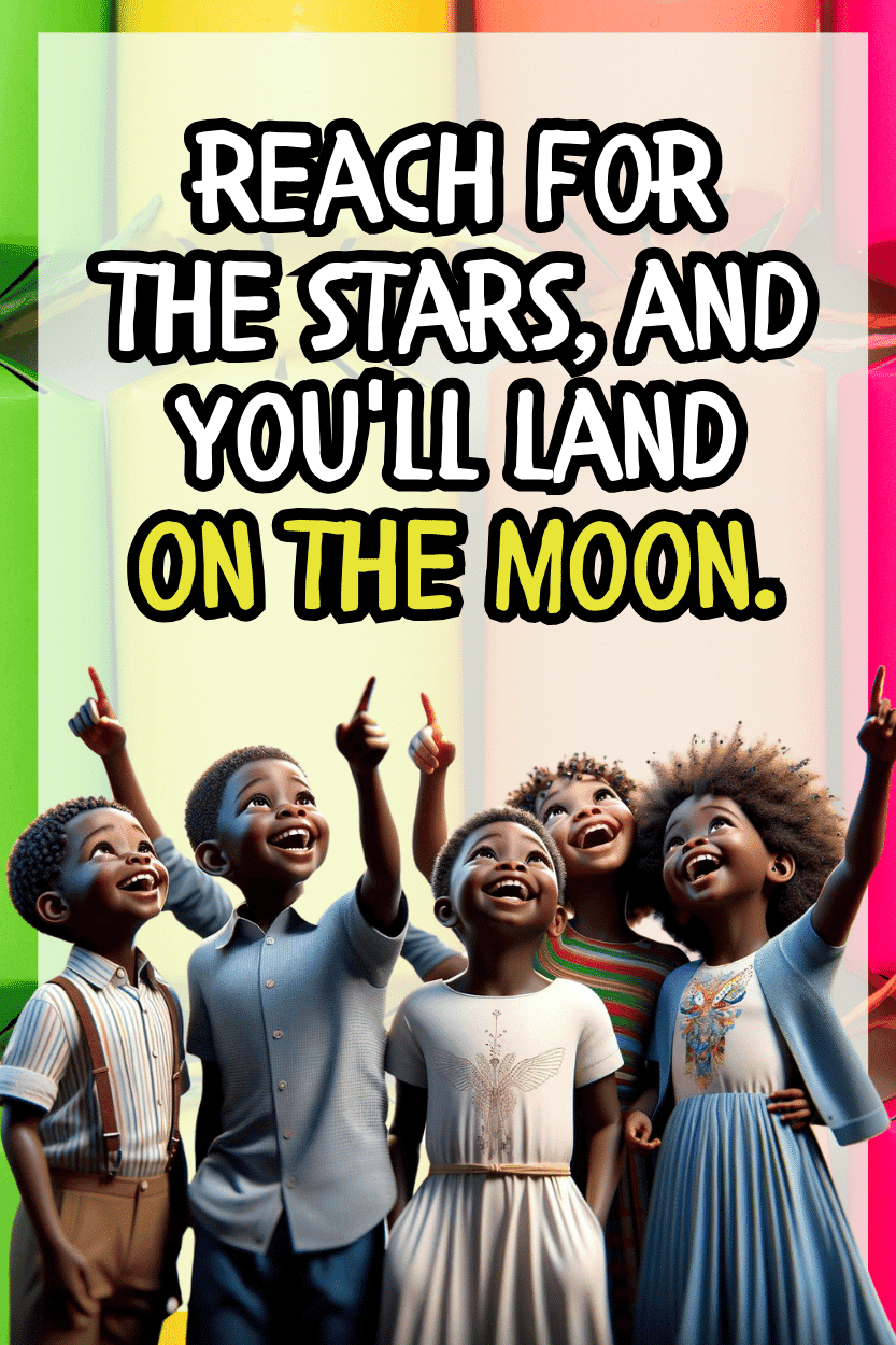 "Reach for the stars, and you will land on the moon" - A.I  CLASSROOM POSTERS