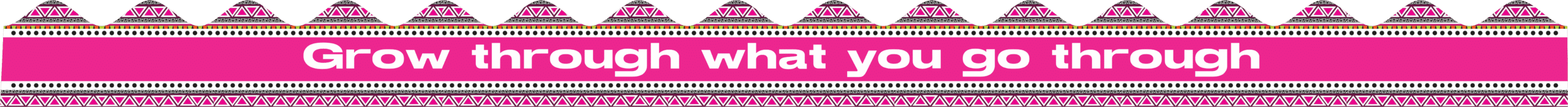 Grow through what you go through,theme" - Classroom Sticker Border