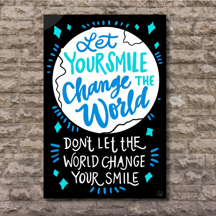 "Let your smile change the world don't let the world change your smile" - Flex Motivational Banner