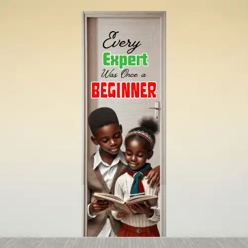 "Every expert was once a beginner" -Door sticker on paper