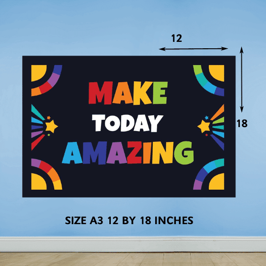 "Make today amazing " - Motivational A3 Poster