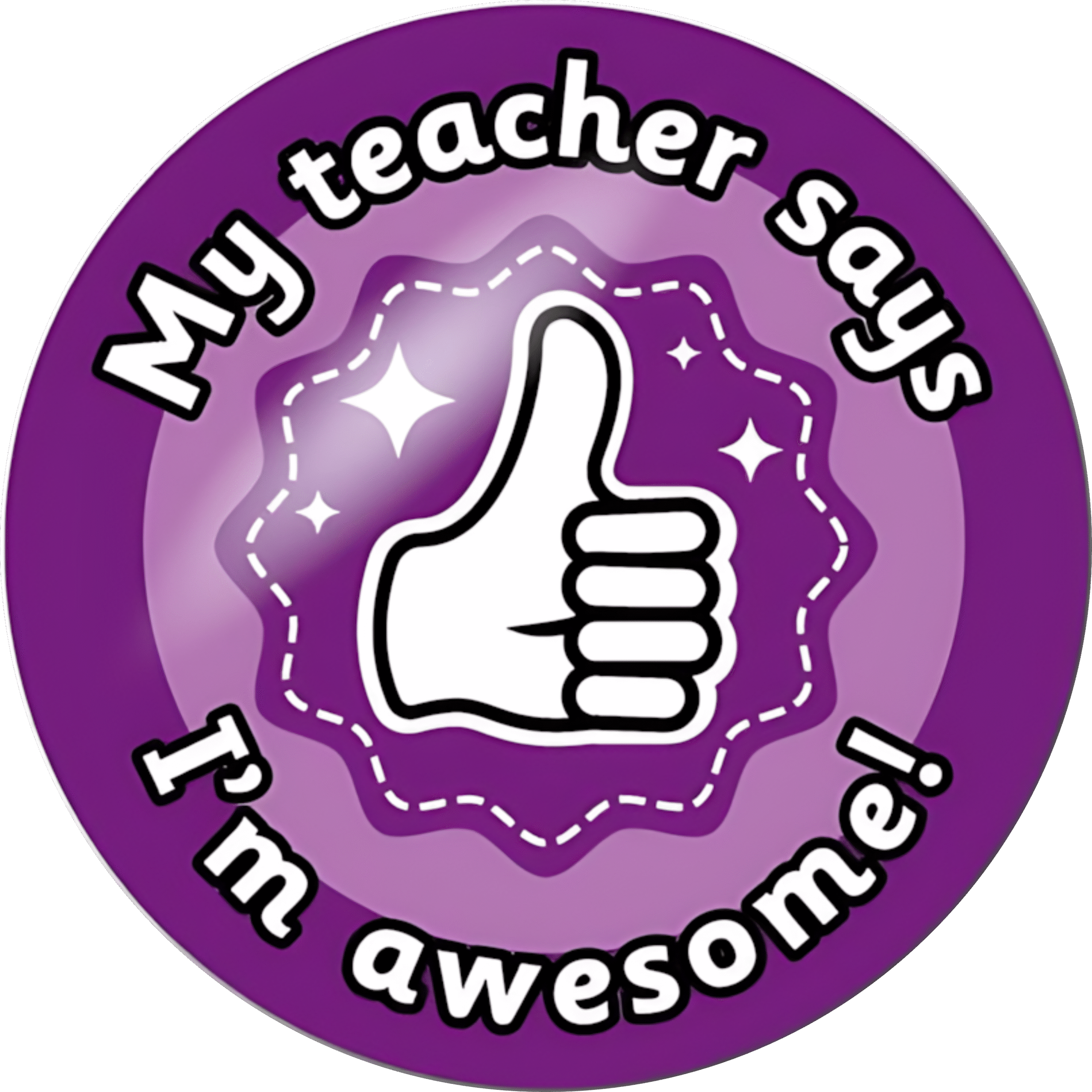 "My teacher says I'm awesome" - Motivation Circle Sticker