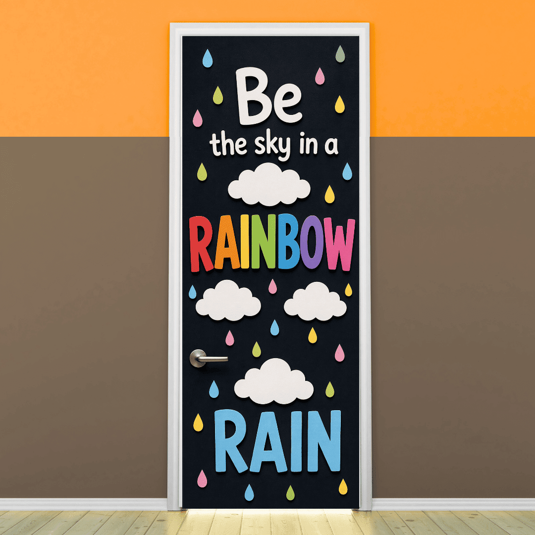 "Be the sky in a Rainbow Rain" -Door sticker on paper
